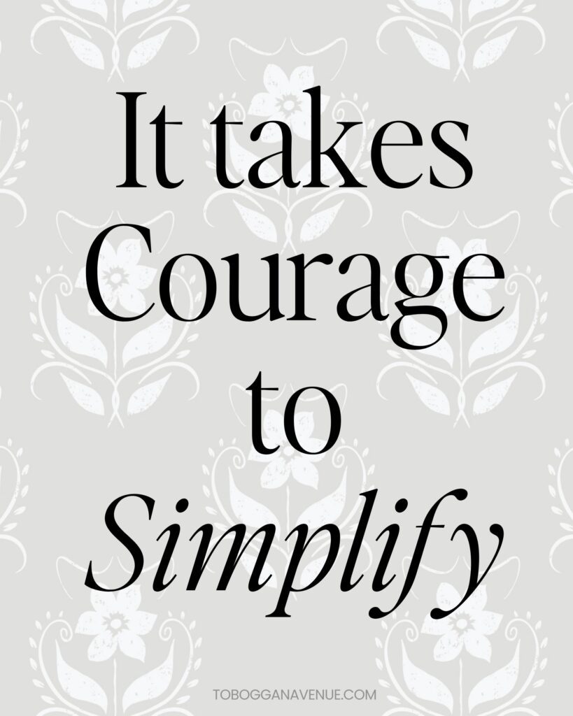 takes courage to simplify